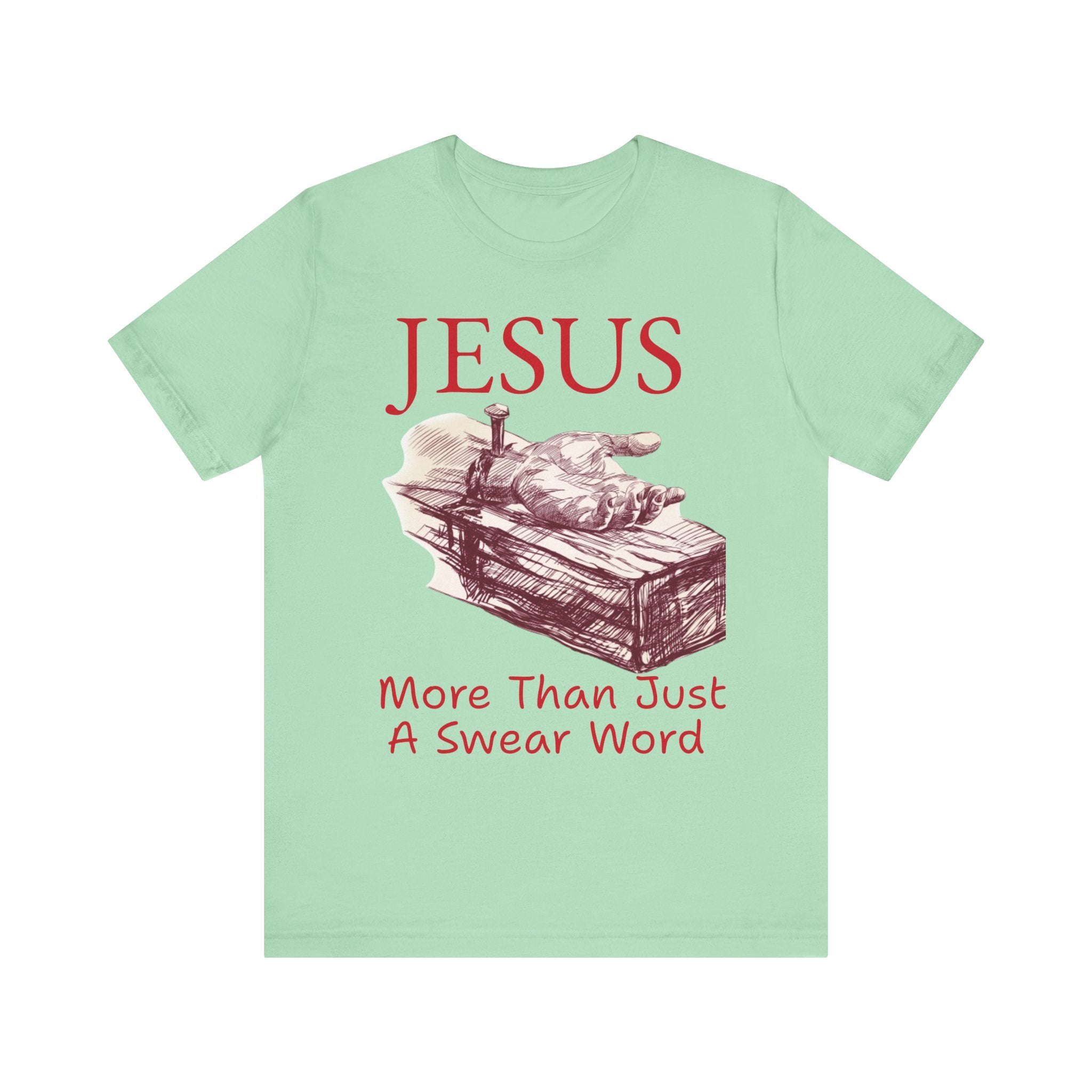Jesus More Than Just a Swear Word T-Shirt | Christian Faith Tee