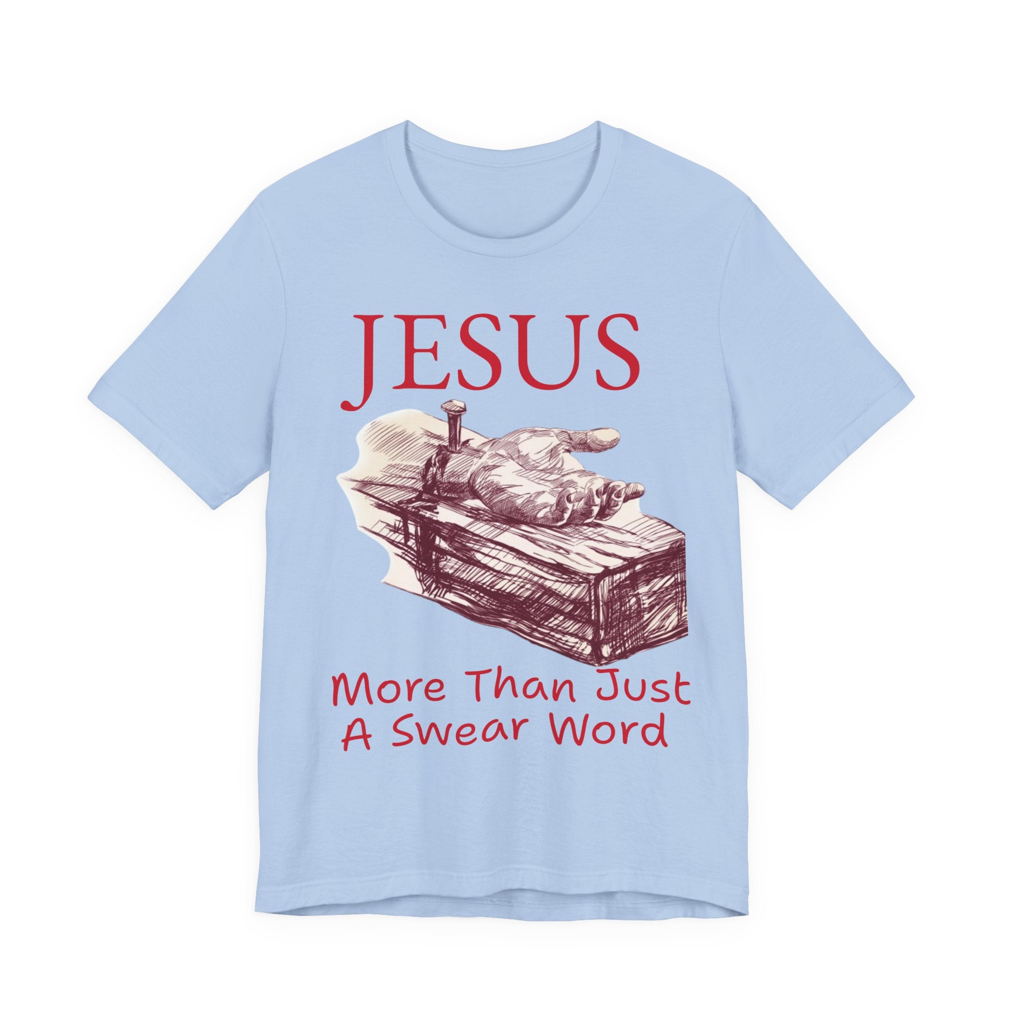 Jesus More Than Just a Swear Word T-Shirt | Christian Faith Tee