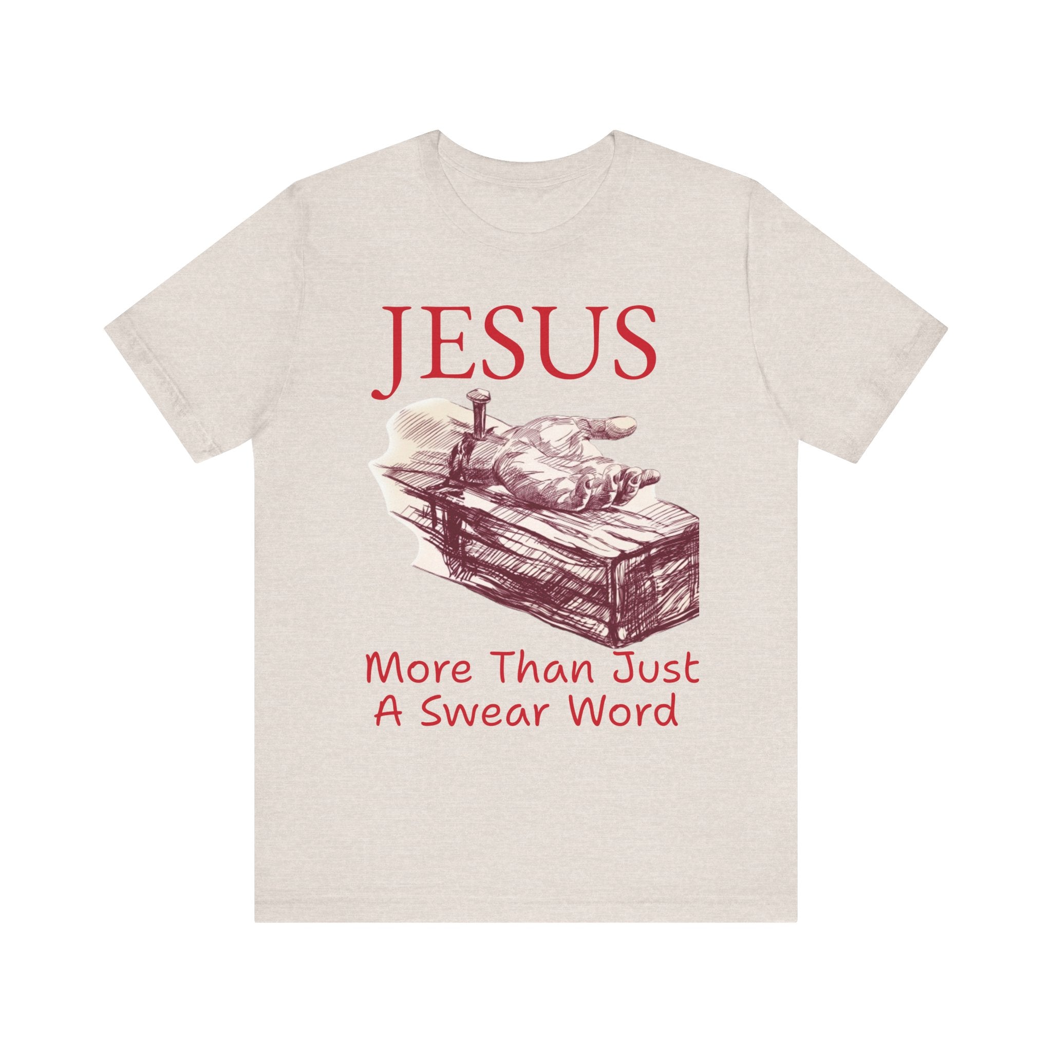 Jesus More Than Just a Swear Word T-Shirt | Christian Faith Tee