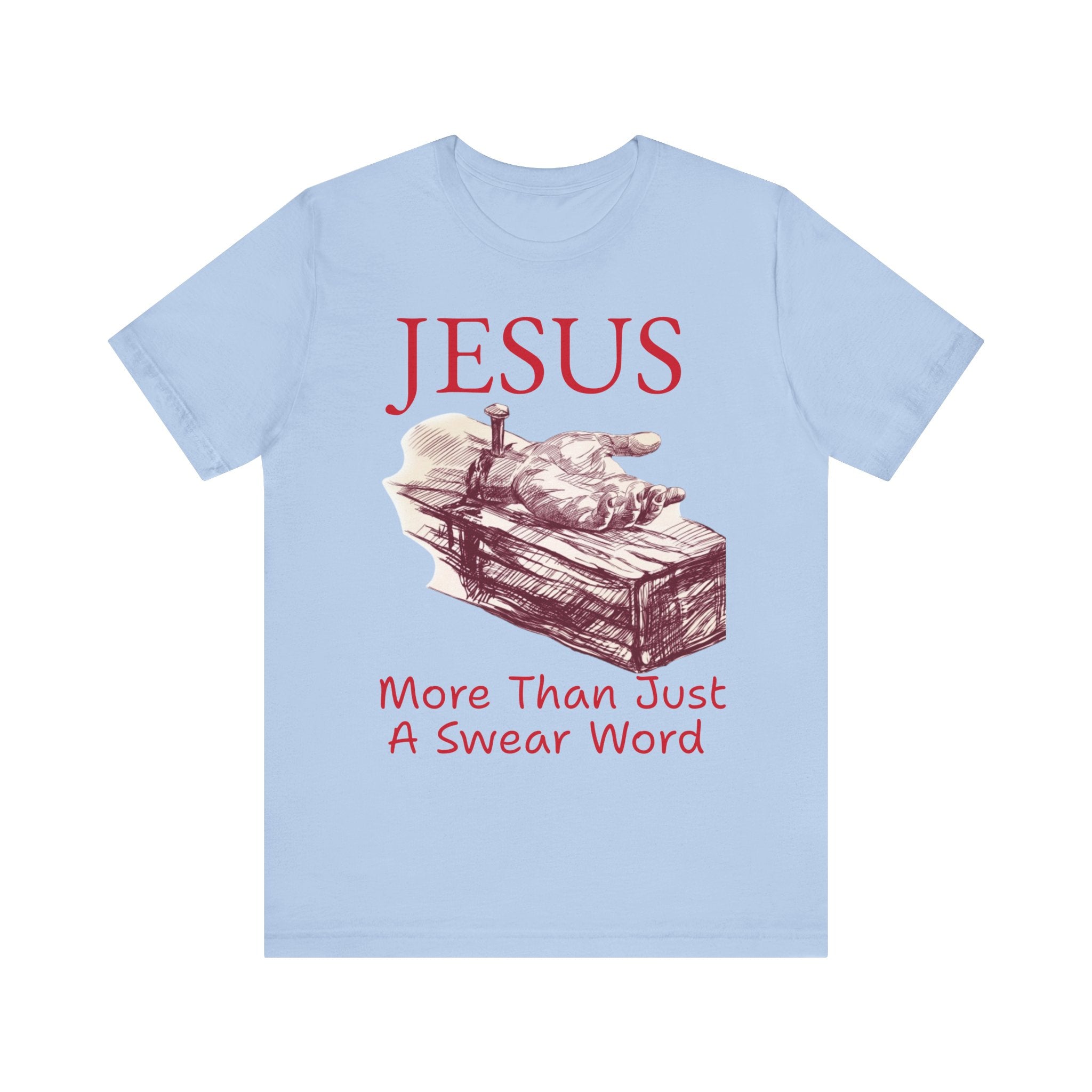 Jesus More Than Just a Swear Word T-Shirt | Christian Faith Tee