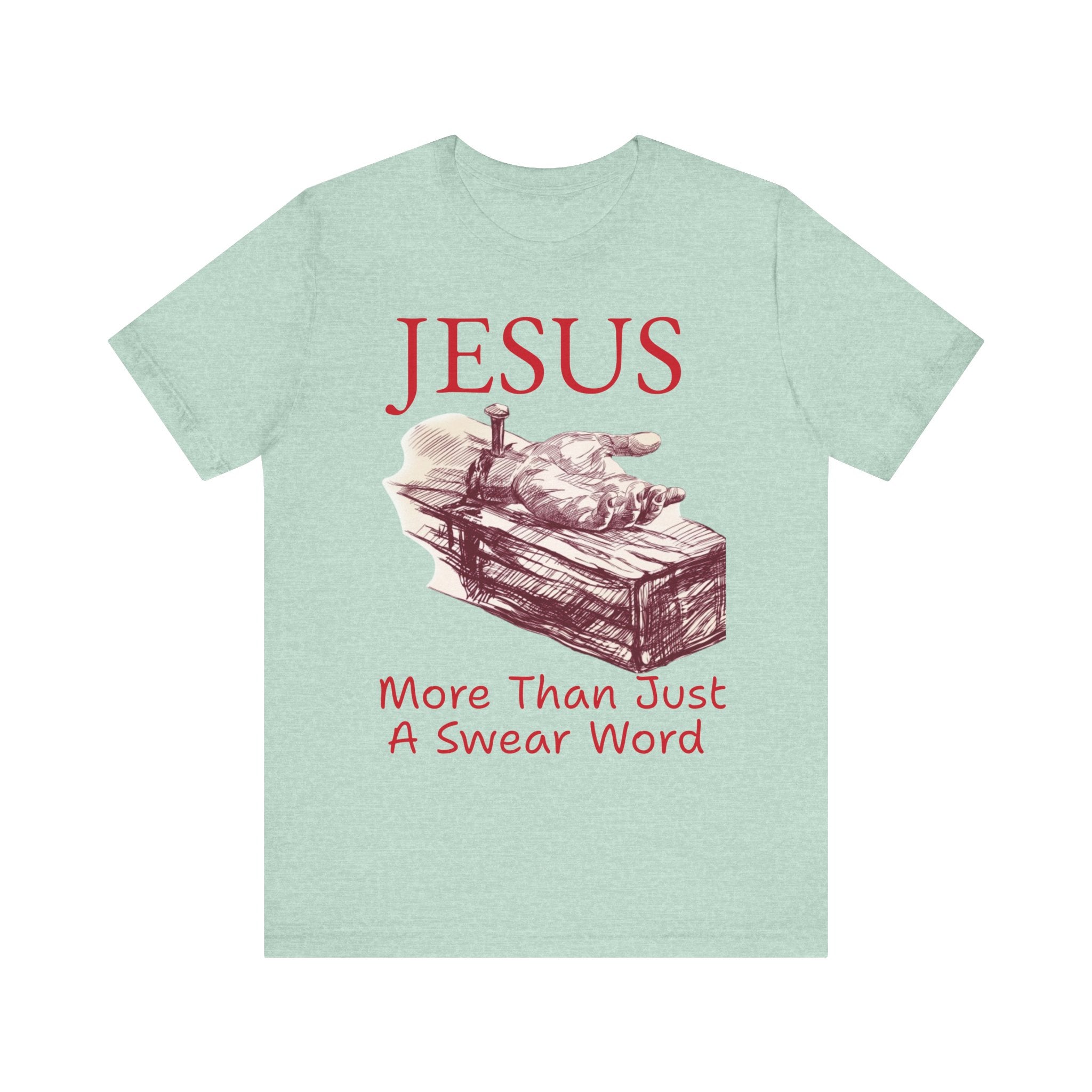 Jesus More Than Just a Swear Word T-Shirt | Christian Faith Tee
