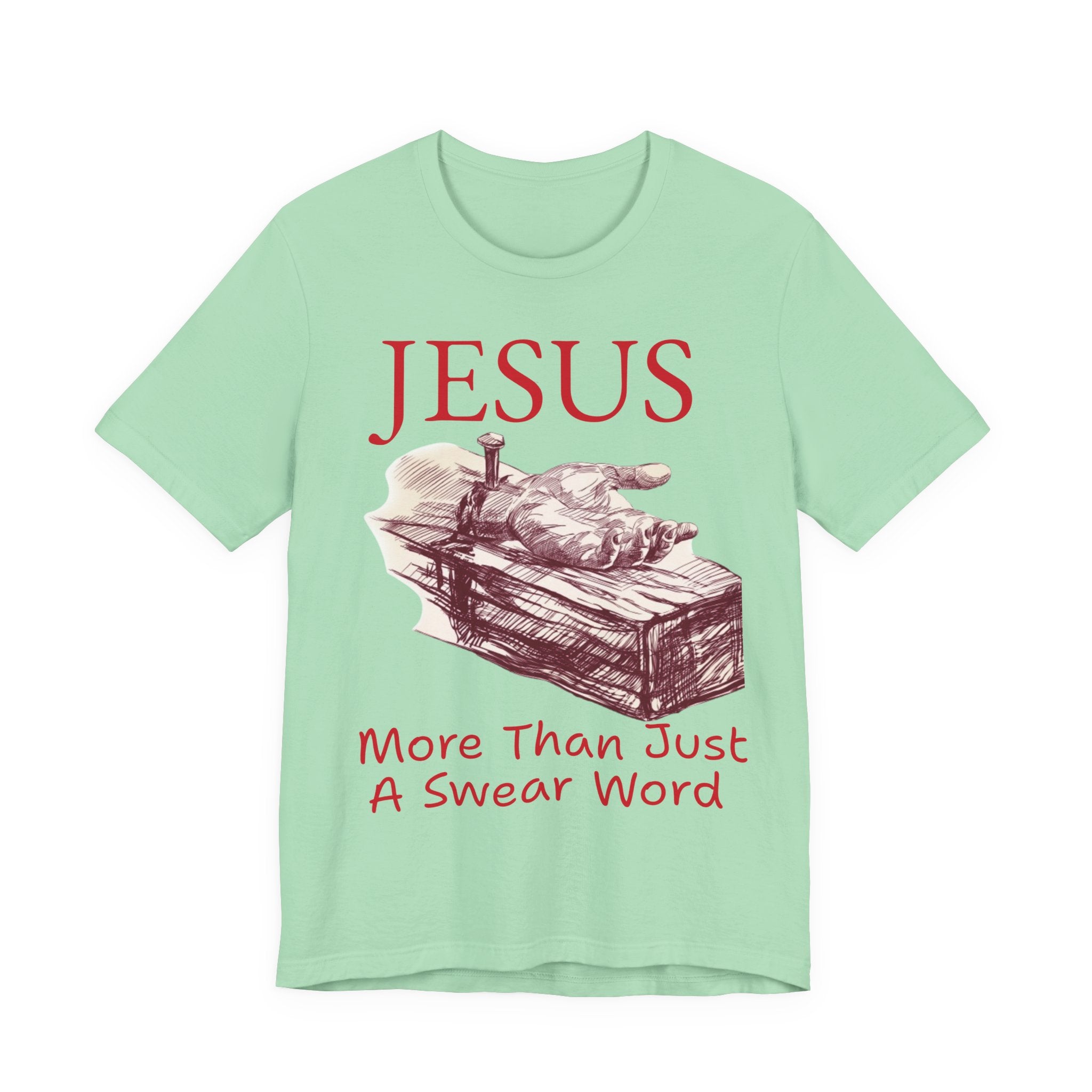 Jesus More Than Just a Swear Word T-Shirt | Christian Faith Tee