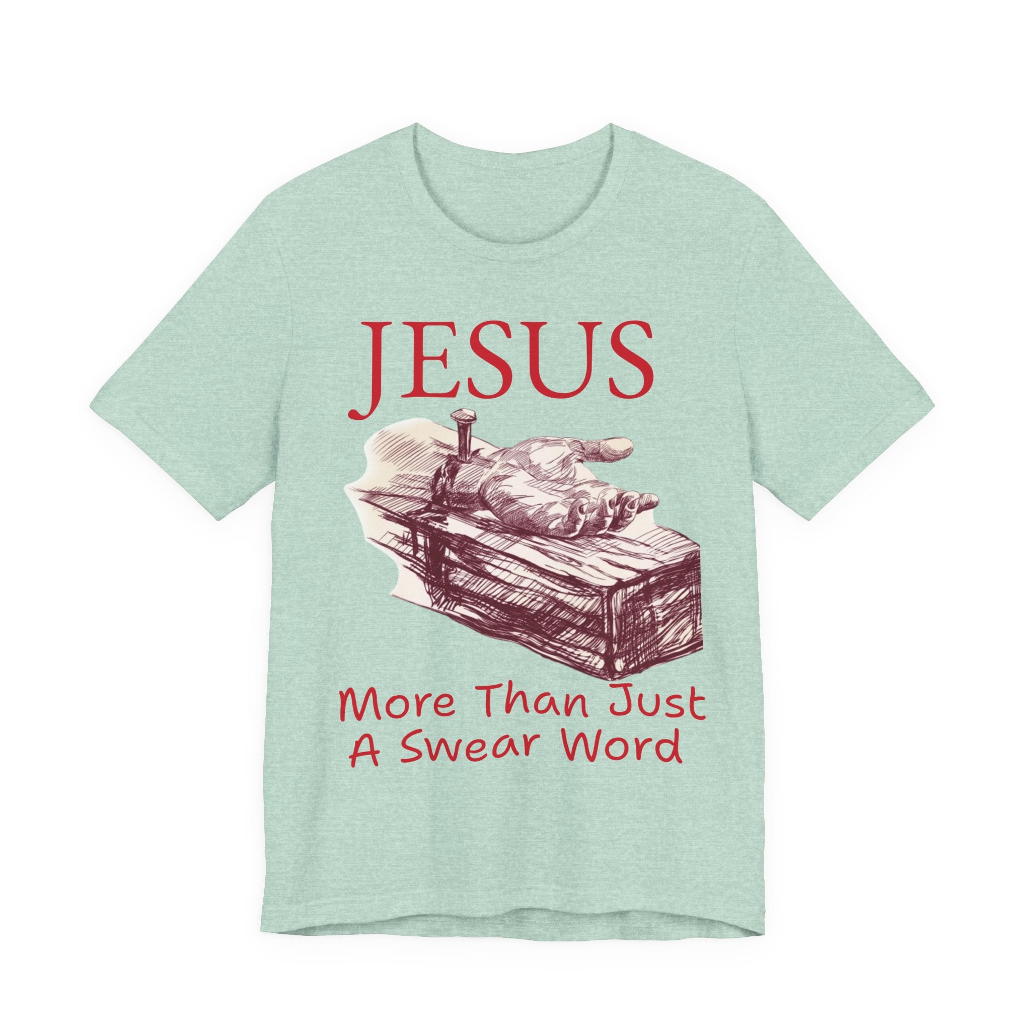 Jesus More Than Just a Swear Word T-Shirt | Christian Faith Tee