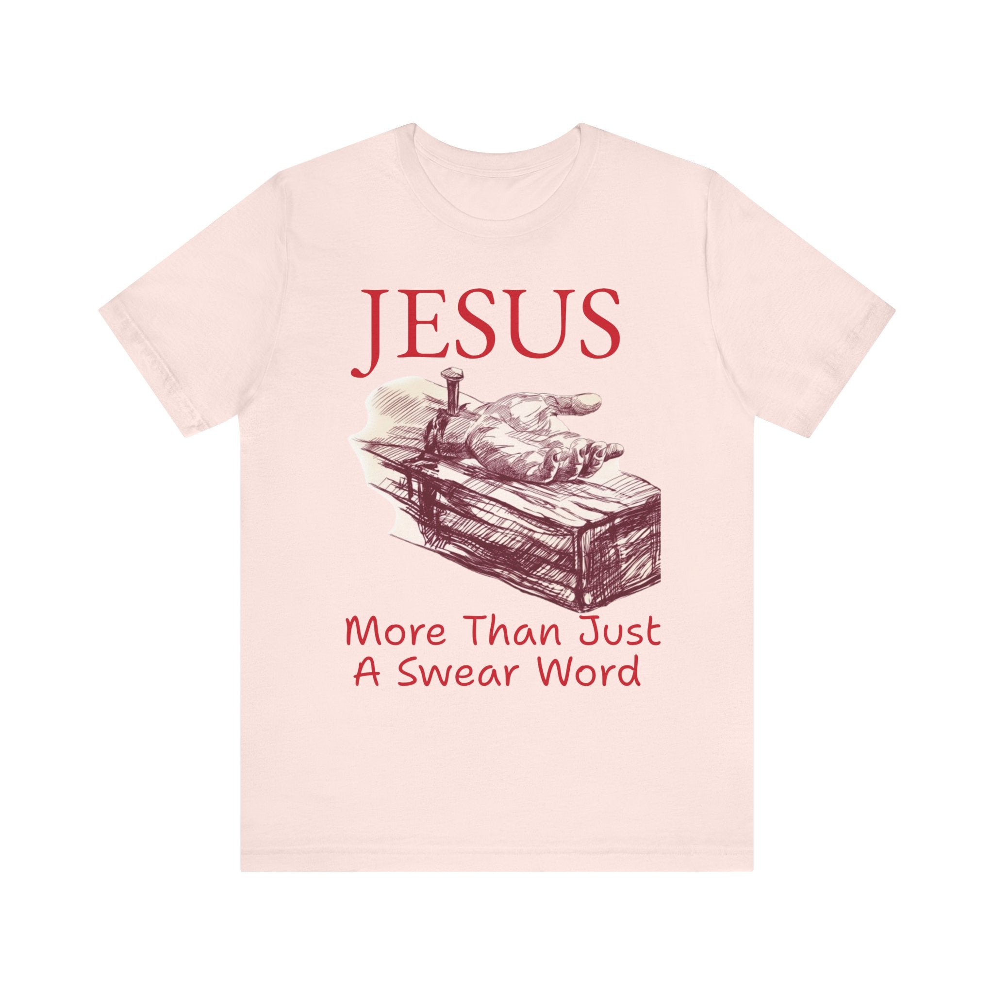 Jesus More Than Just a Swear Word T-Shirt | Christian Faith Tee
