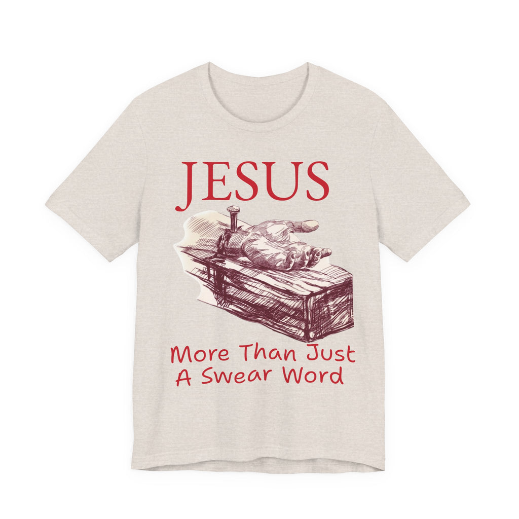 Jesus More Than Just a Swear Word T-Shirt | Christian Faith Tee
