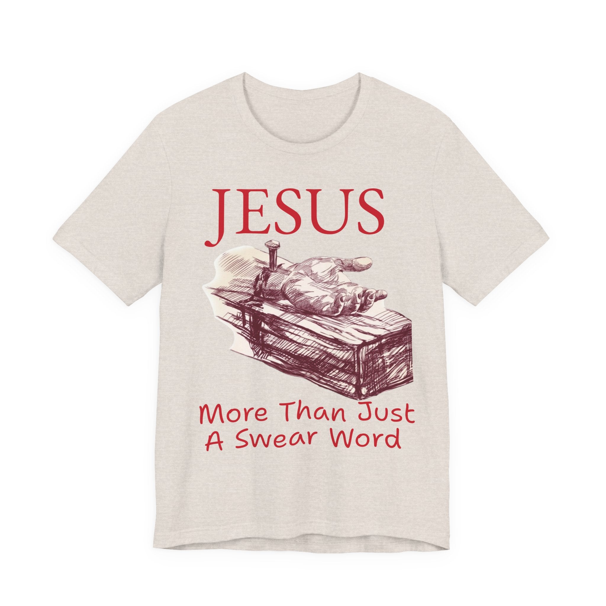Jesus More Than Just a Swear Word T-Shirt | Christian Faith Tee